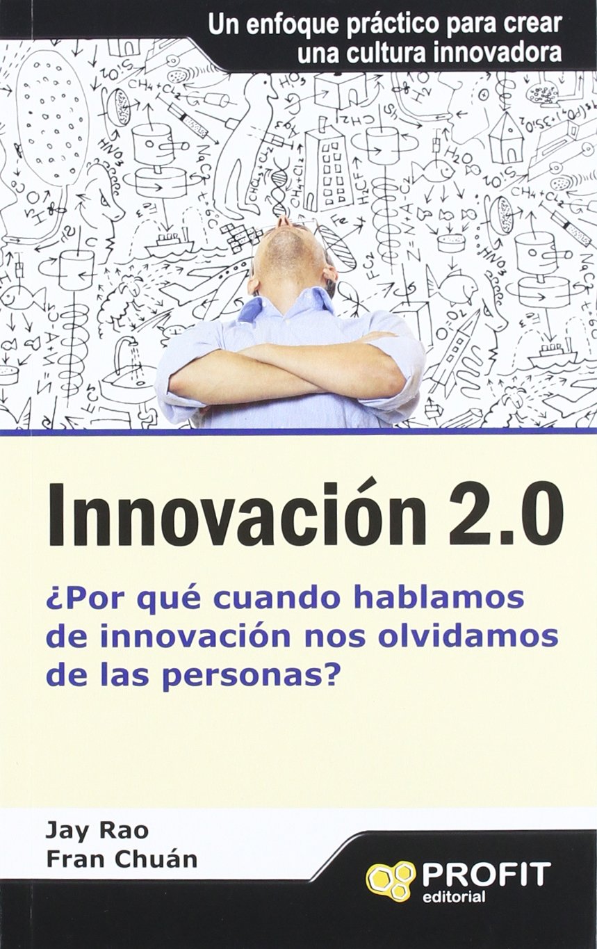 Innovación 2.0: ¿por Qué Cuando Hablamos de Innovación Nos Olvidamos de las Personas? (sin Coleccion