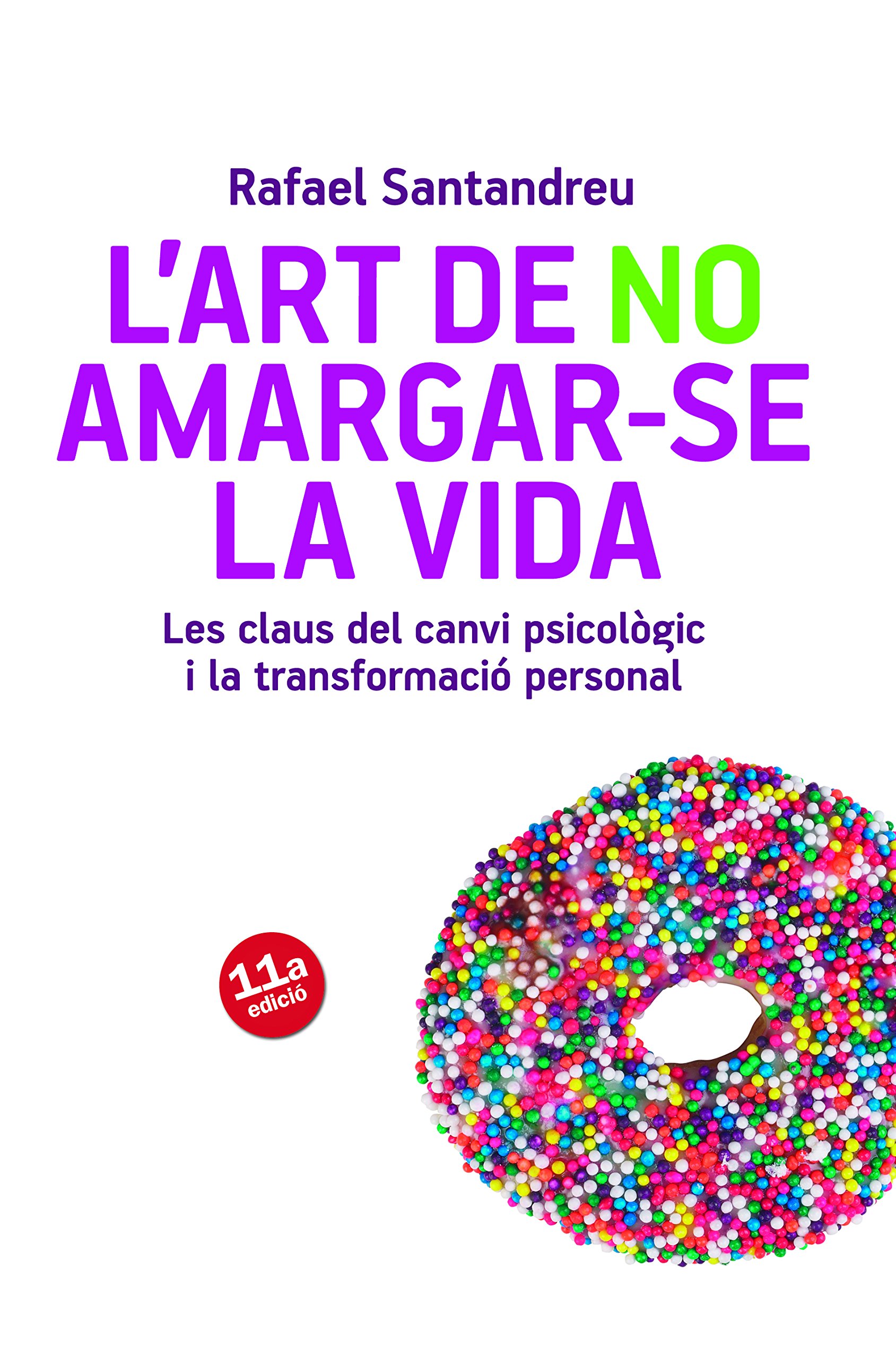 L'art de No Amargar-se la Vida: Les Claus Del Canvi Psicològic I la Transformació Personal: 29