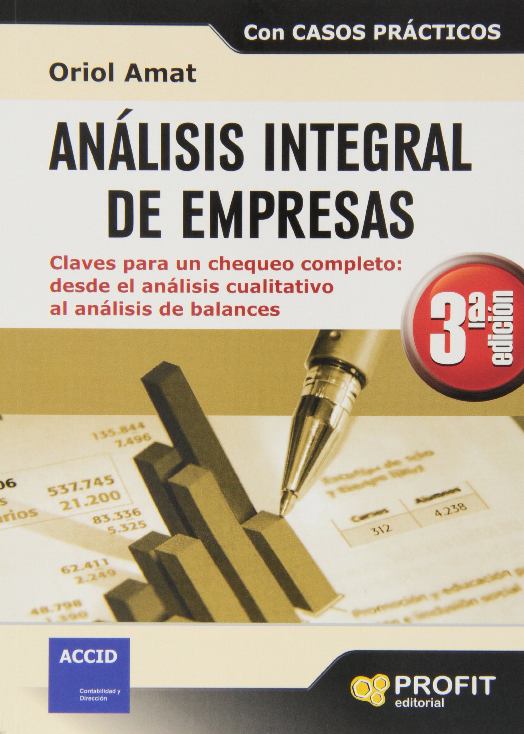 Anã¡lisis Integral de Empresas : Claves para Un Chequeo Completo : Desde el Anã¡lisis Cualitativo Al Anã¡lisis de Balances