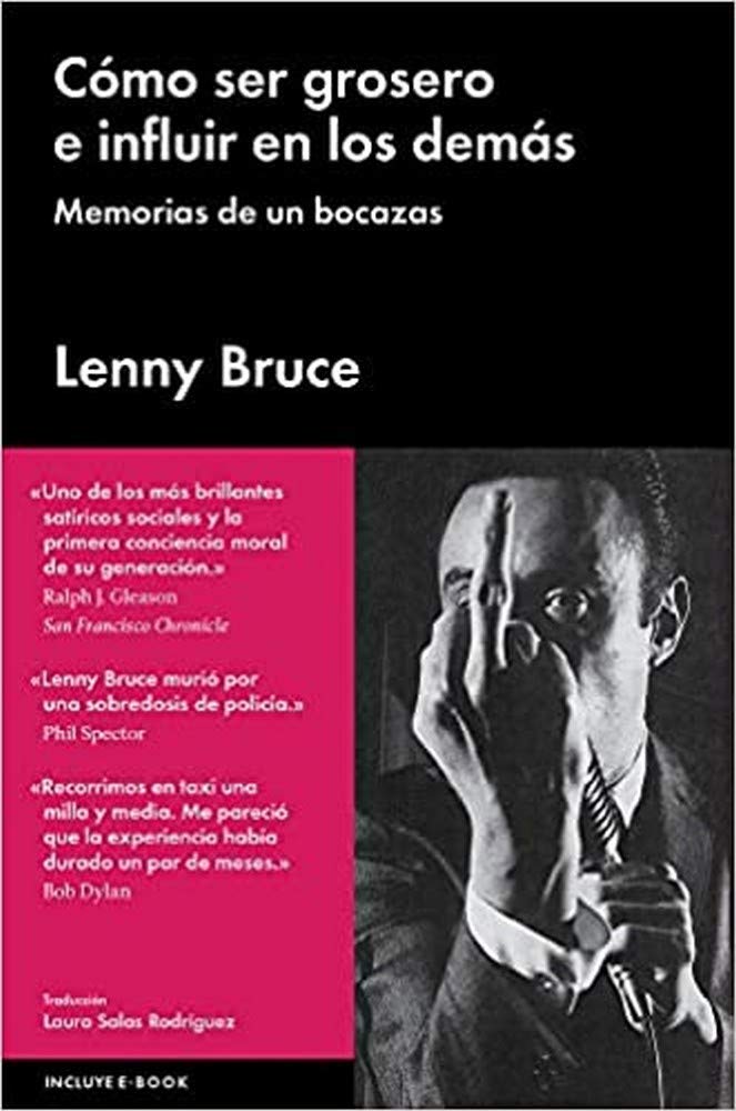 Cómo Ser Grosero E Influir en los Demás: Memorias de Un Bocazas