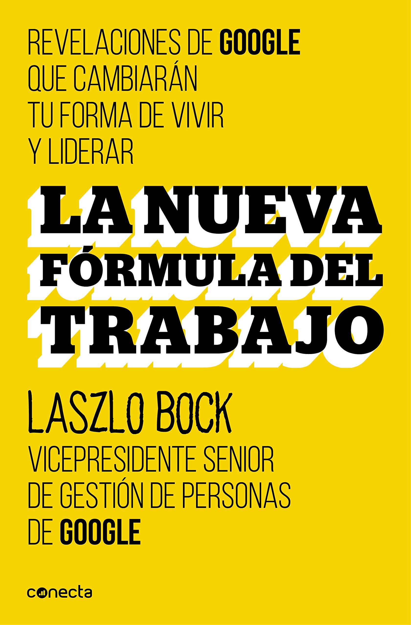 La Nueva Fórmula Del Trabajo: Revelaciones de Google Que Cambiarán Su Forma de Vivir y Liderar