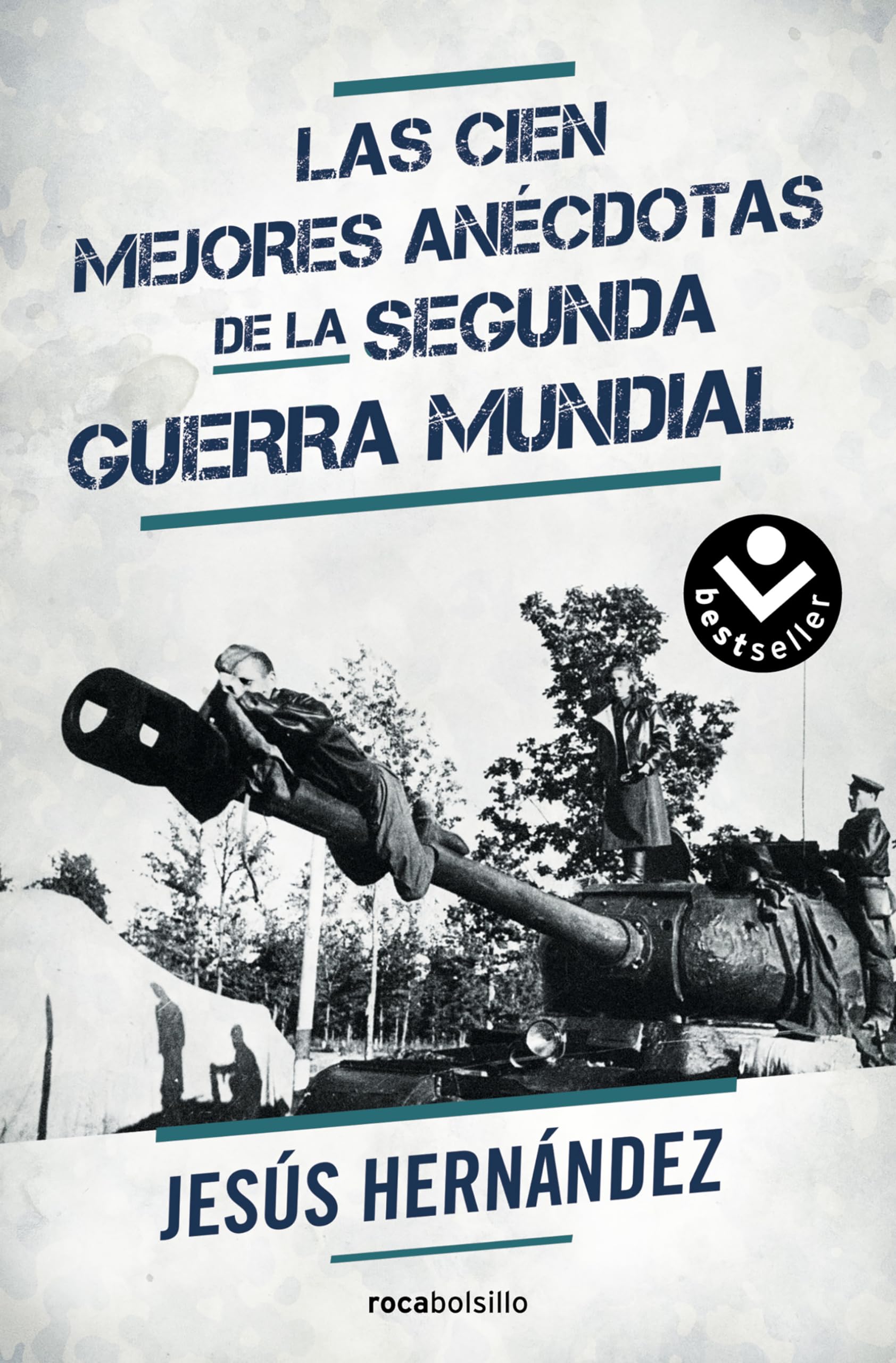 Las Cien Mejores Anécdotas de la Ii Guerra Mundial