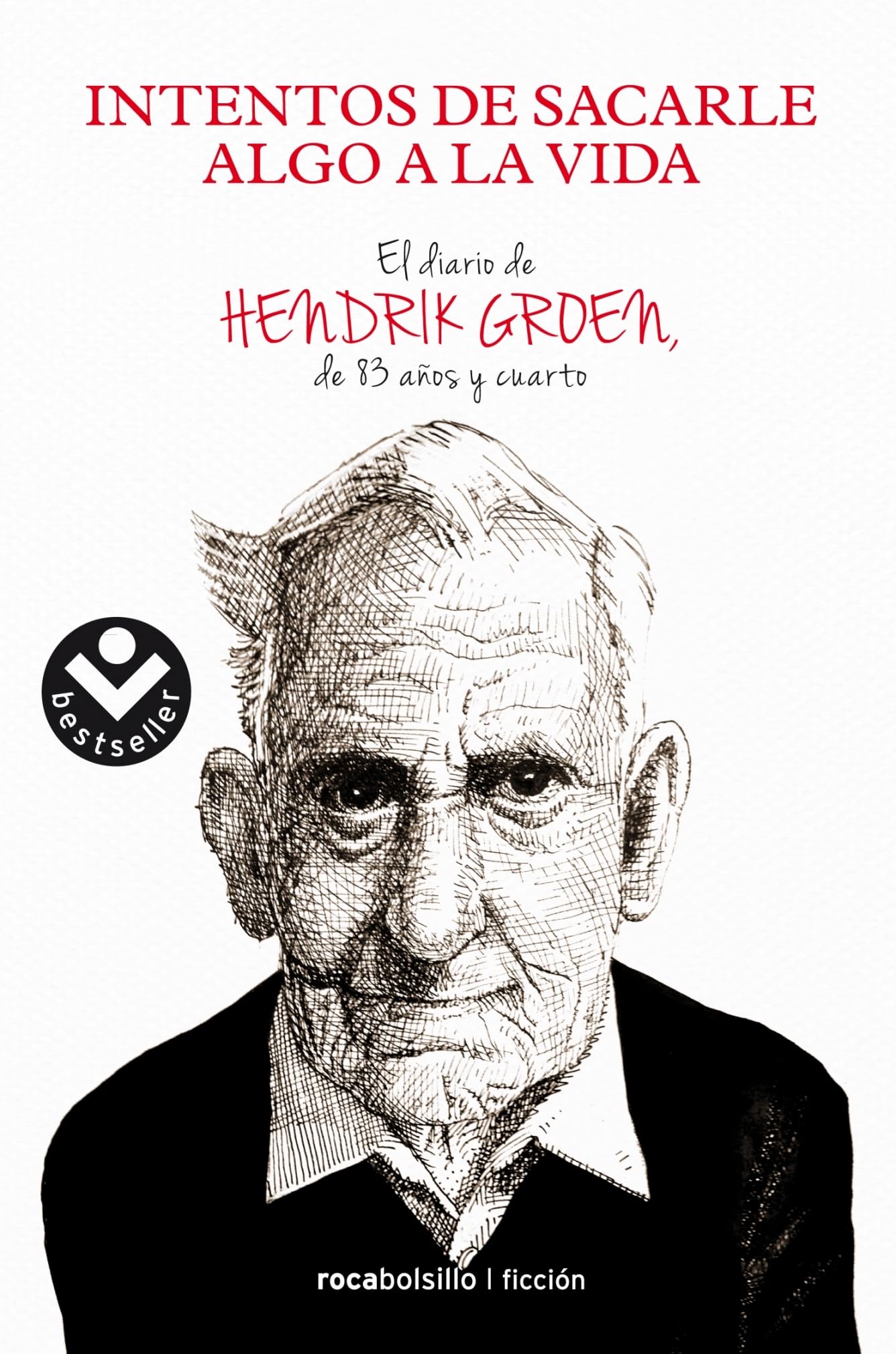 Intentos de Sacarle Algo a la Vida: el Diario de Hendrik Groen, de Ochenta y Tres A?os y Cuarto