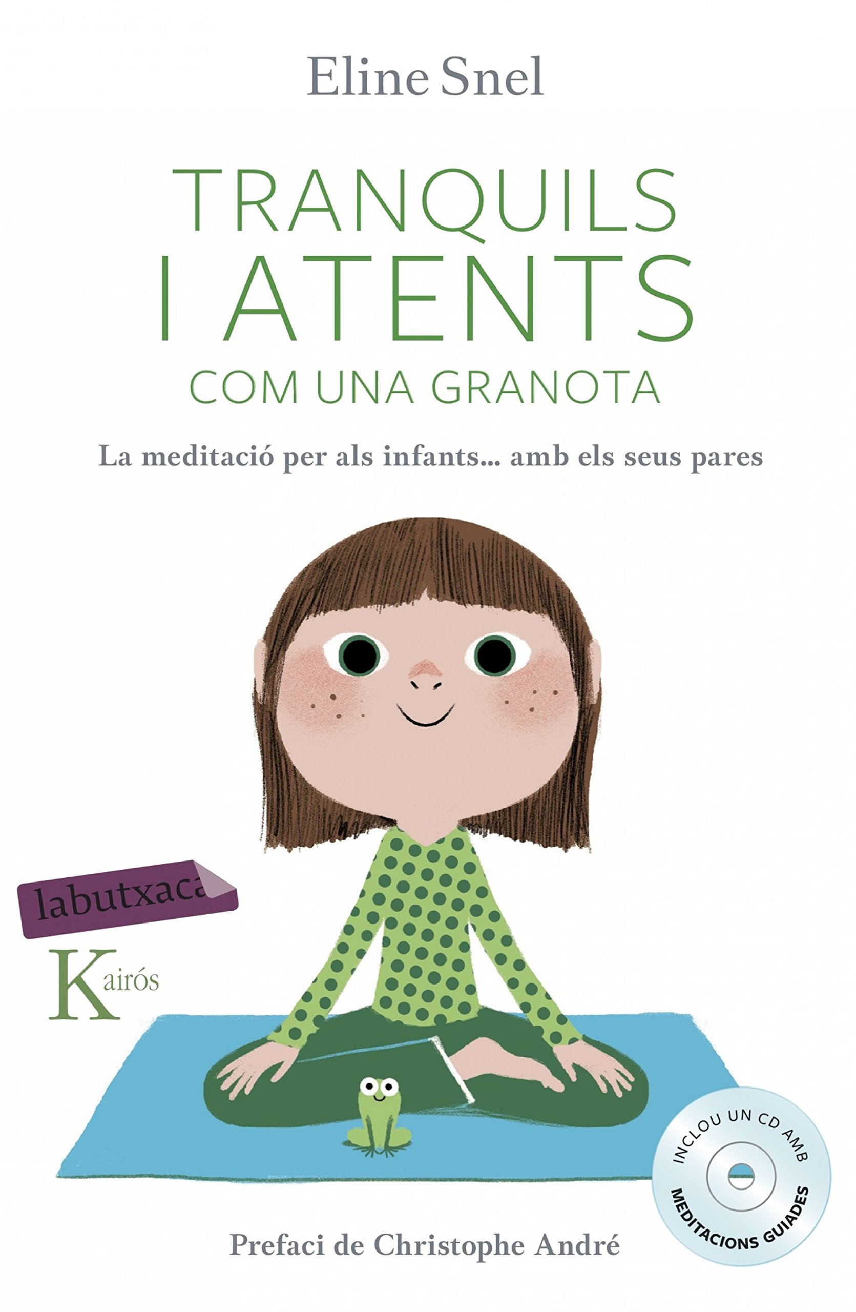 Tranquils I Atents Com Una Granota: la Meditació per Als Infants Segons el Mètode Mindfulness