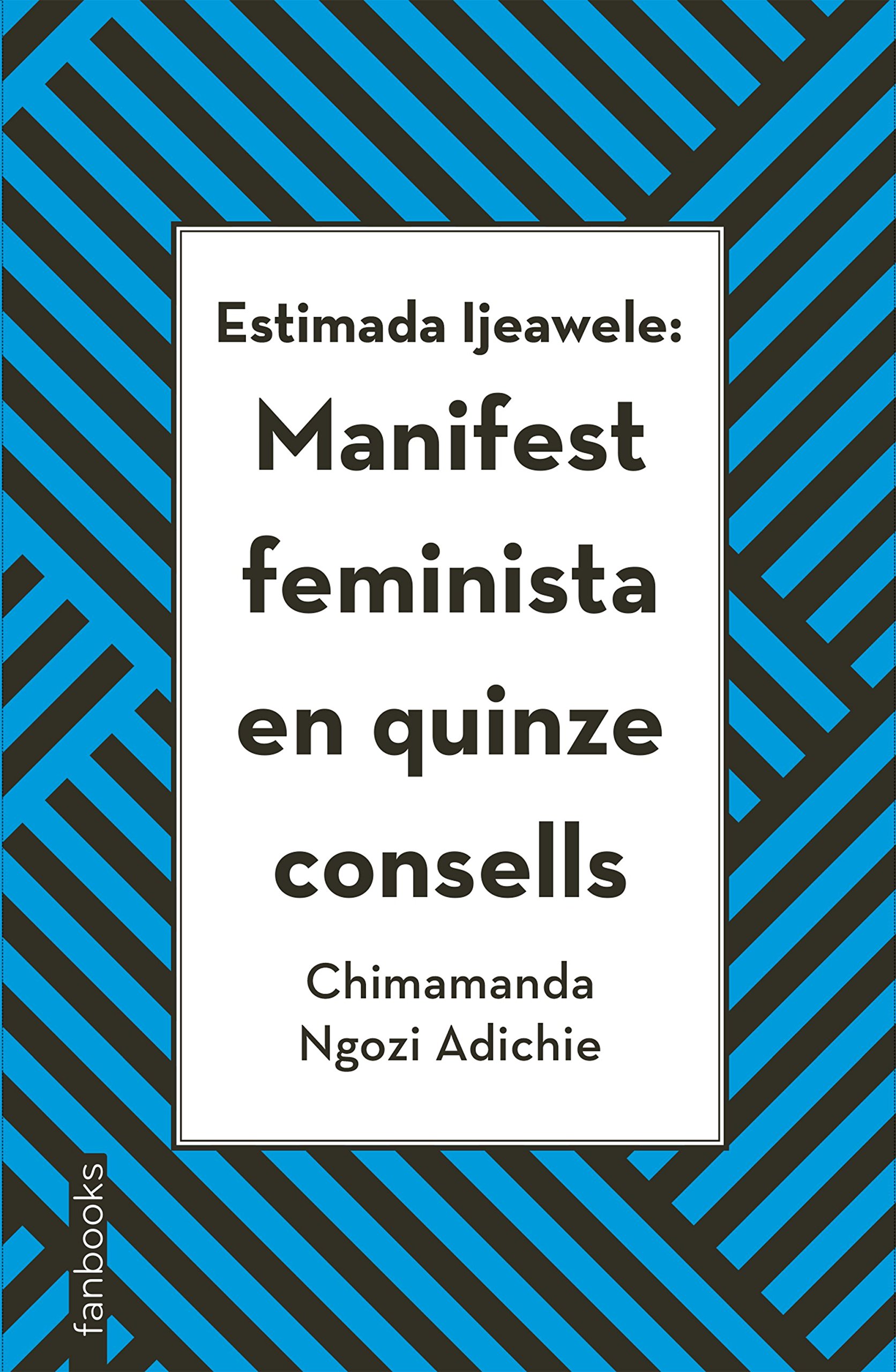 Estimada Ijeawele: Manifest Feminista en Quinze Consells