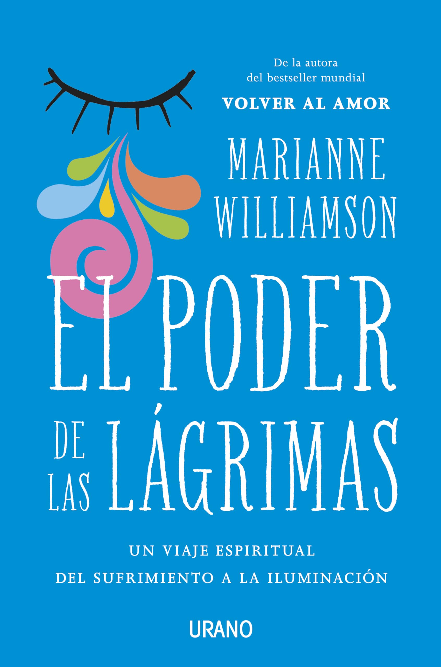 Poder de las Lagrimas, El: el Viaje Espiritual Del Sufrimiento a la Iluminación