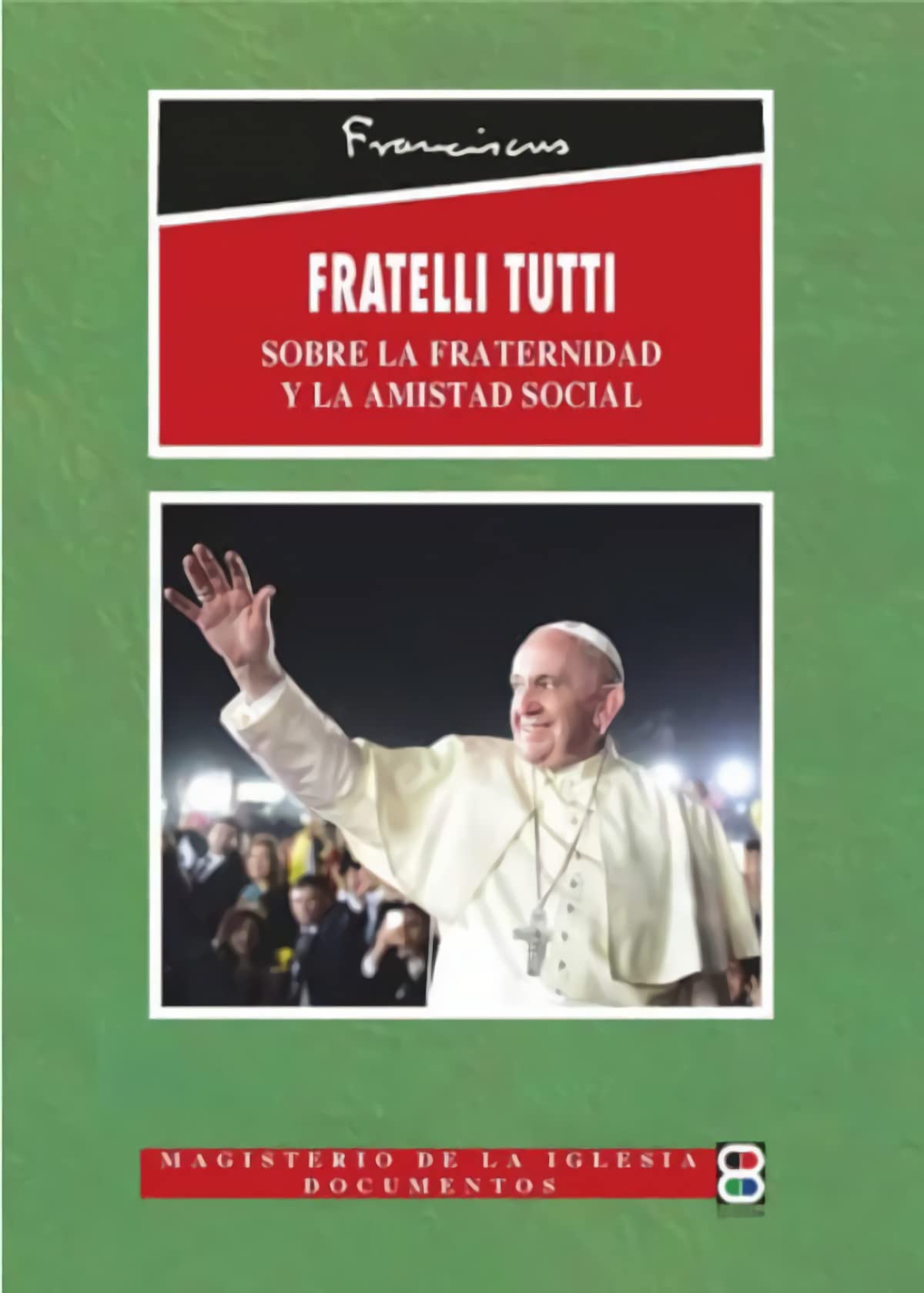 Fratelli Tutti: sobre la Fraternidad y la Amistad Social