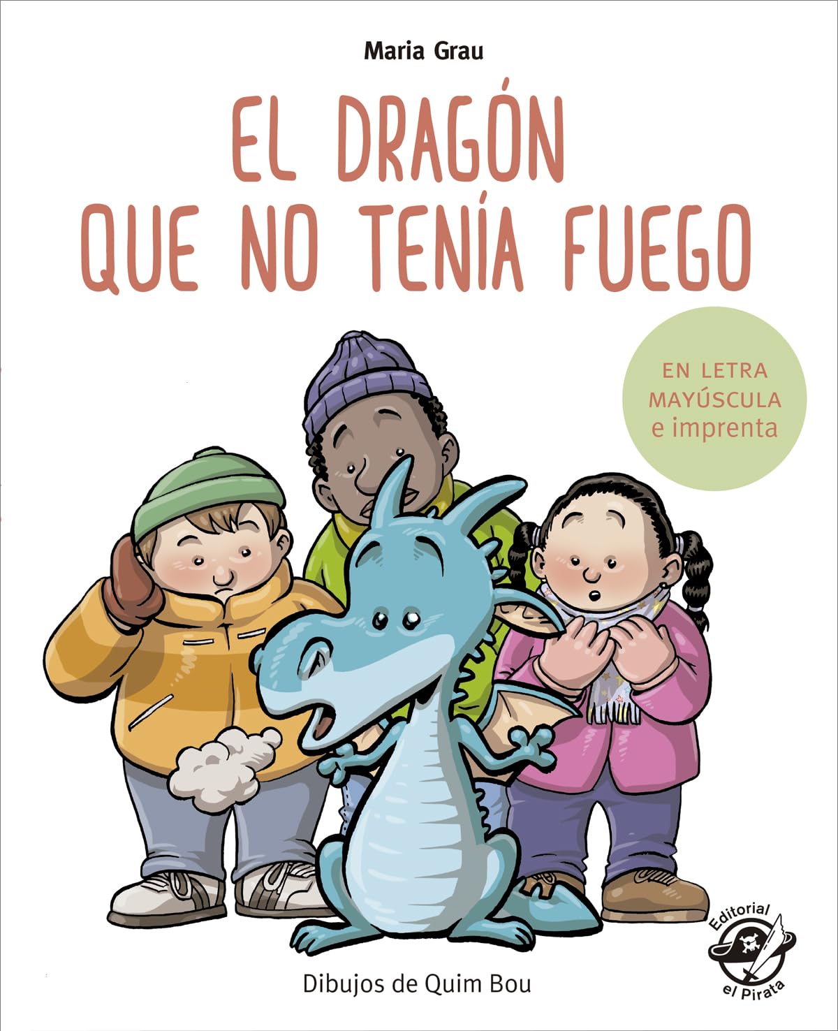 El Dragón Que No Tenía Fuego: en Letra Mayúscula y de Imprenta: en Letra Mayúscula y de Imprenta: Libros para Niños de 5 y 6 Años: 4