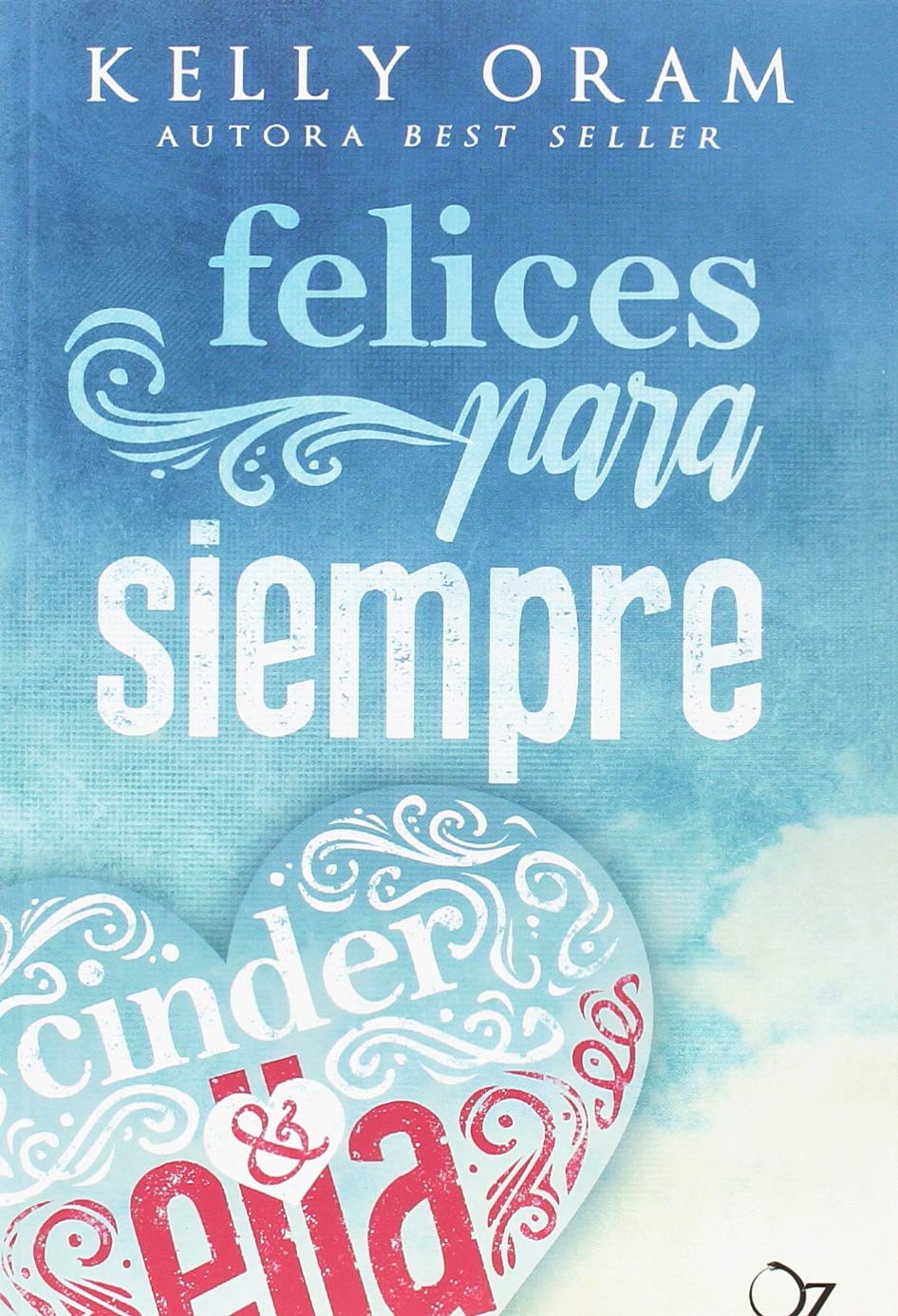 Felices para Siempre | Kelly Oram | Oz Editorial