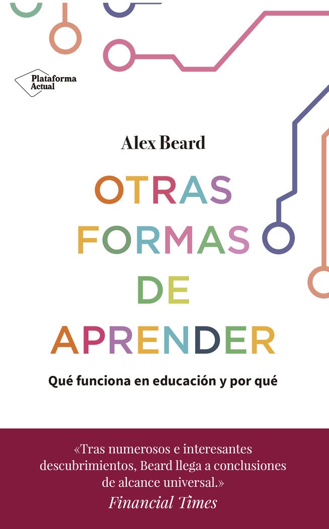 Otras Formas de Aprender: Qué Funciona en Educación y por Qué