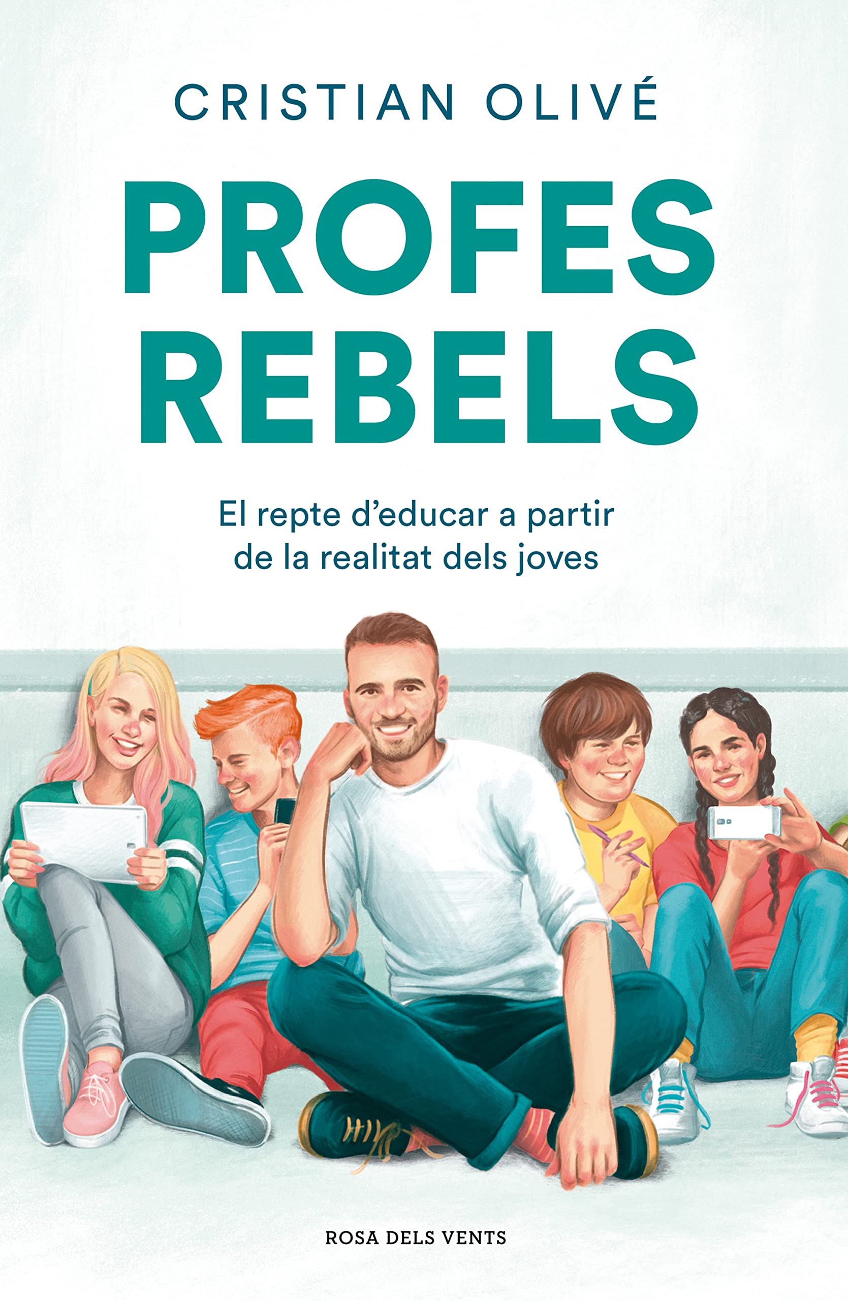 Profes Rebels. el Repte D´educar a Partir de la Realitat Dels Joves