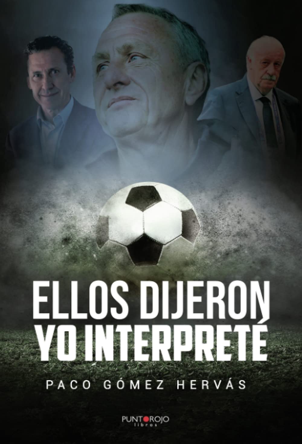 Ellos dijeron, yo interpreté: Frases e historias de fútbol
