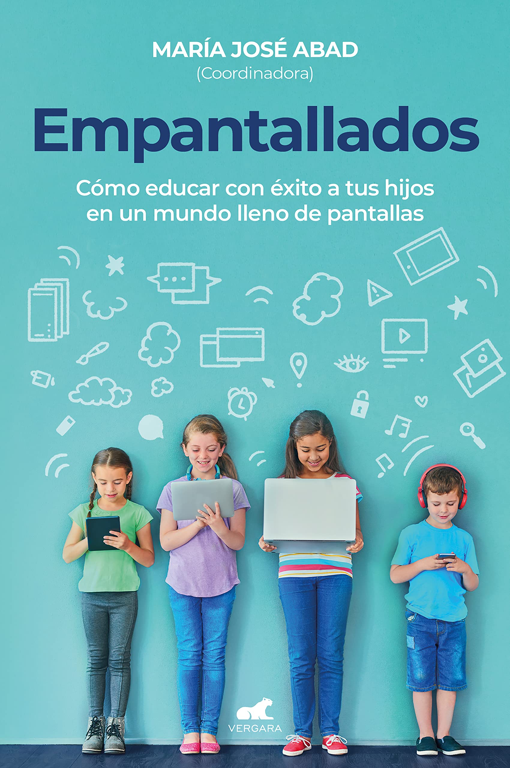 Empantallados: Cómo Educar con Éxito a Tus Hijos en Un Mundo Lleno de Pantallas