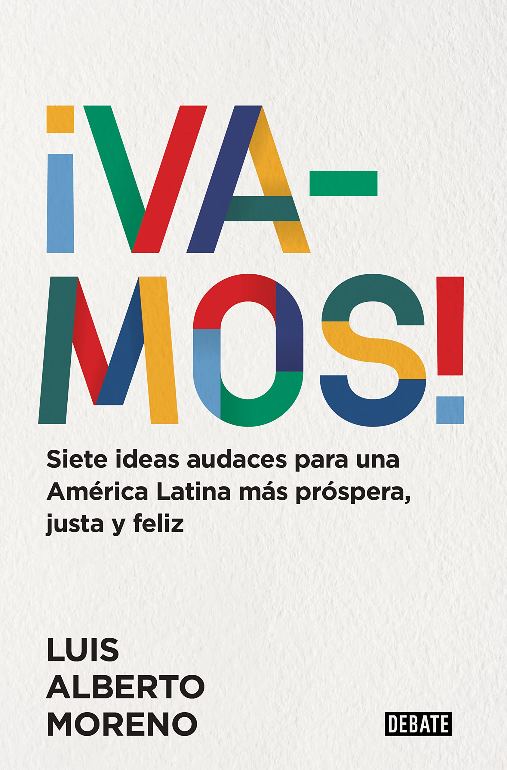 ¡vamos!: Siete Ideas Audaces para Una América Latina Más Próspera, Justa y Feliz