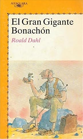 El Gran Gigante Bonachon = Bfg Dahl, Roald