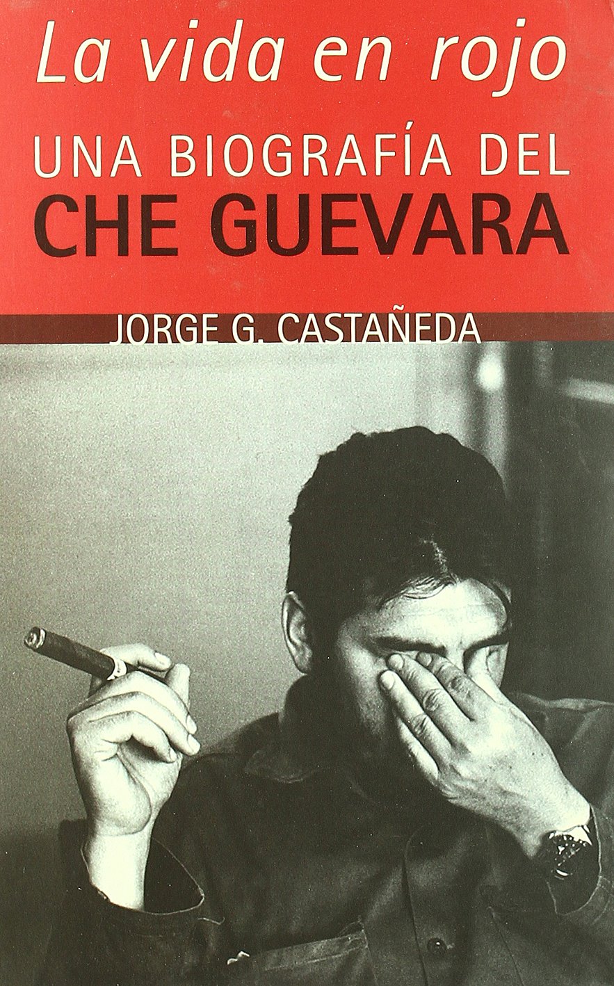 La Vida en Rojo. Una Biografía Del Che Guevara