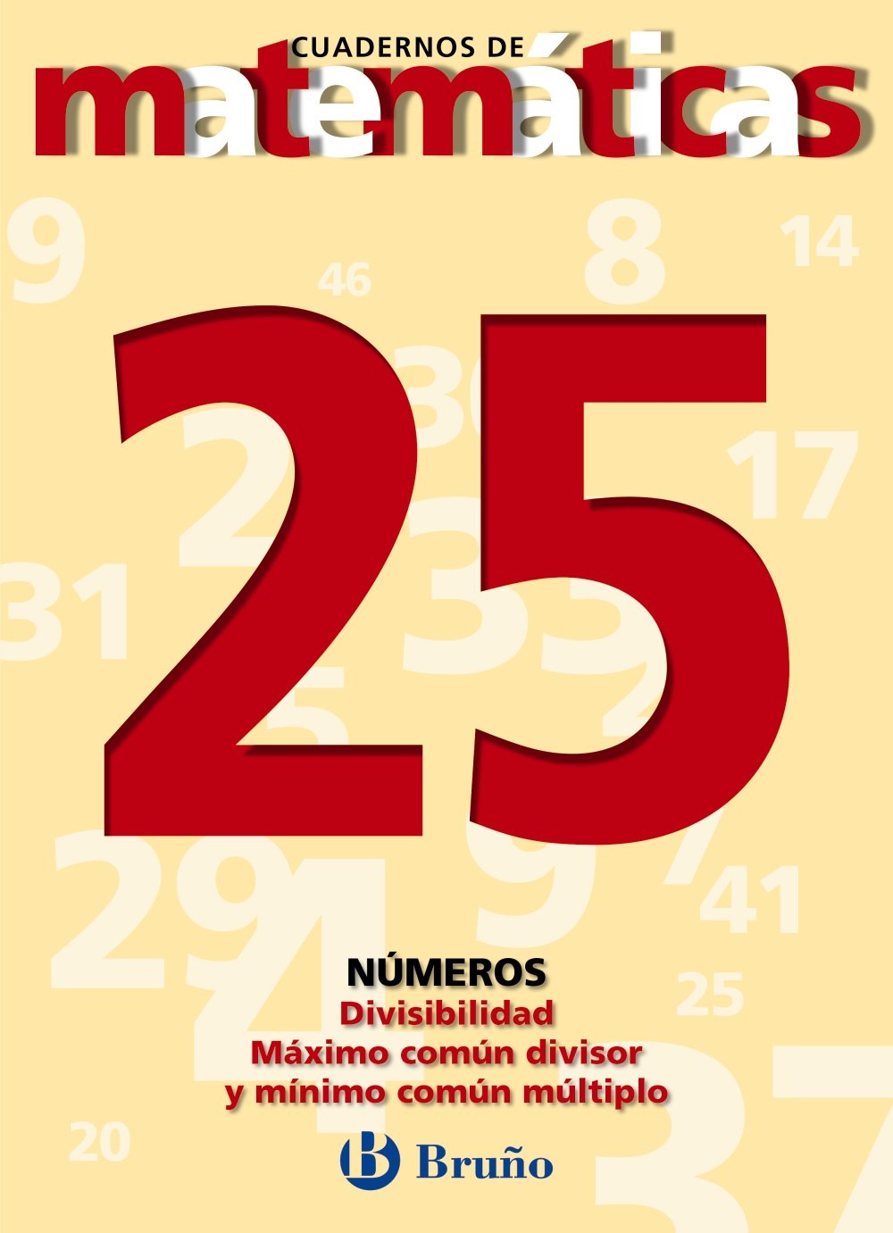 25 Divisibilidad. Máximo común divisor. Mínimo común múltiplo