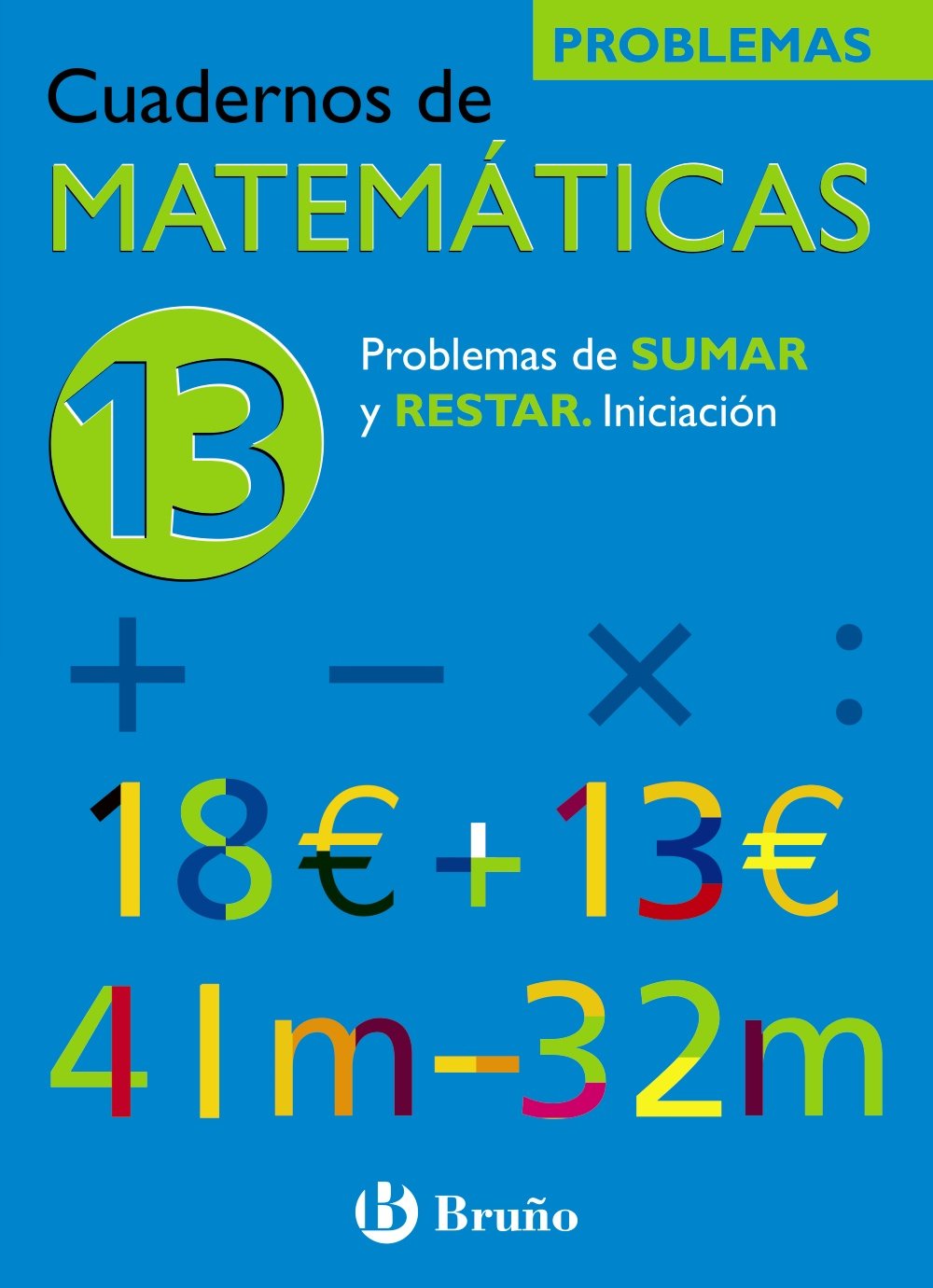 13 Problemas de Sumar y Restar. Iniciación - 9788421656808