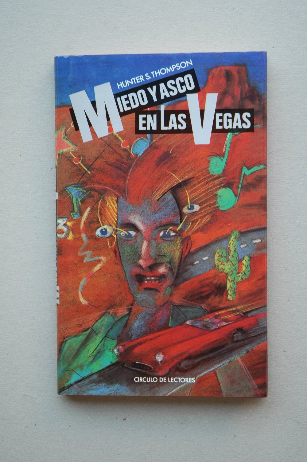 Miedo y Asco en las Vegas : Un Viaje Salvaje Al Corazón Del Sueño Americano / Hunter S. Thompson ; Traducción Del Inglés J. M. Álvarez Flórez y Ángela Pérez