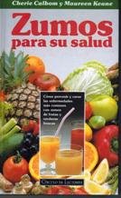 Zumos para Su Salud : Como Prevenir y Curar las Enfermedades Mas Comun