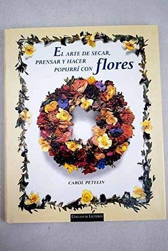 El Arte De Secar, Prensar Y Hacer Popurrí Con Flores