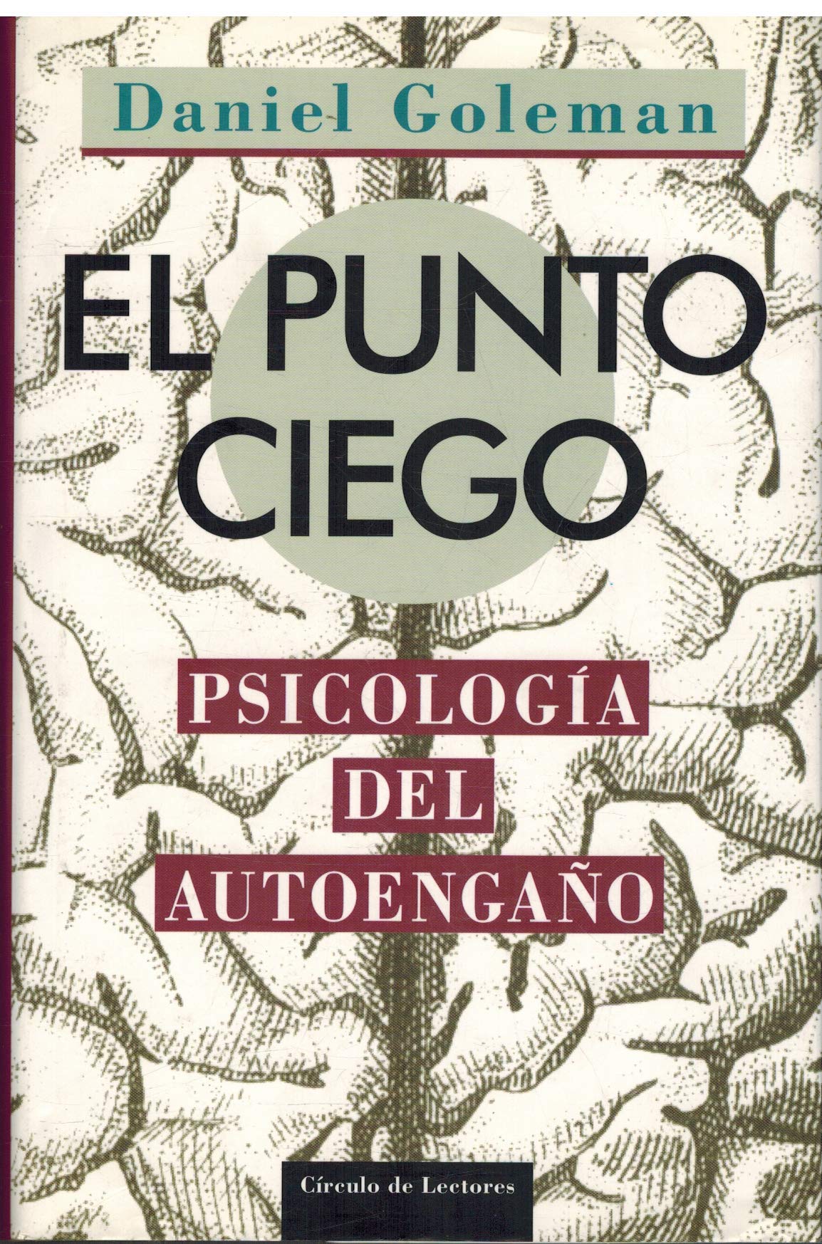 El Punto Ciego. Psicología Del Autoengaño