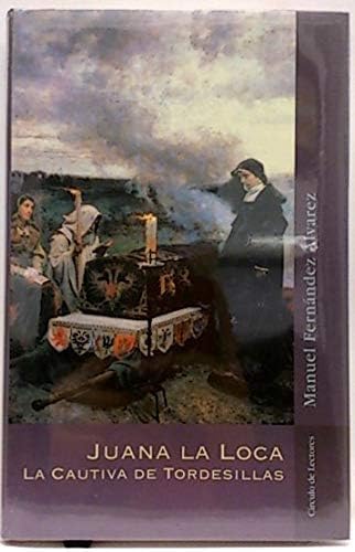 Juana la Loca-la Cautiva de Tordesillas