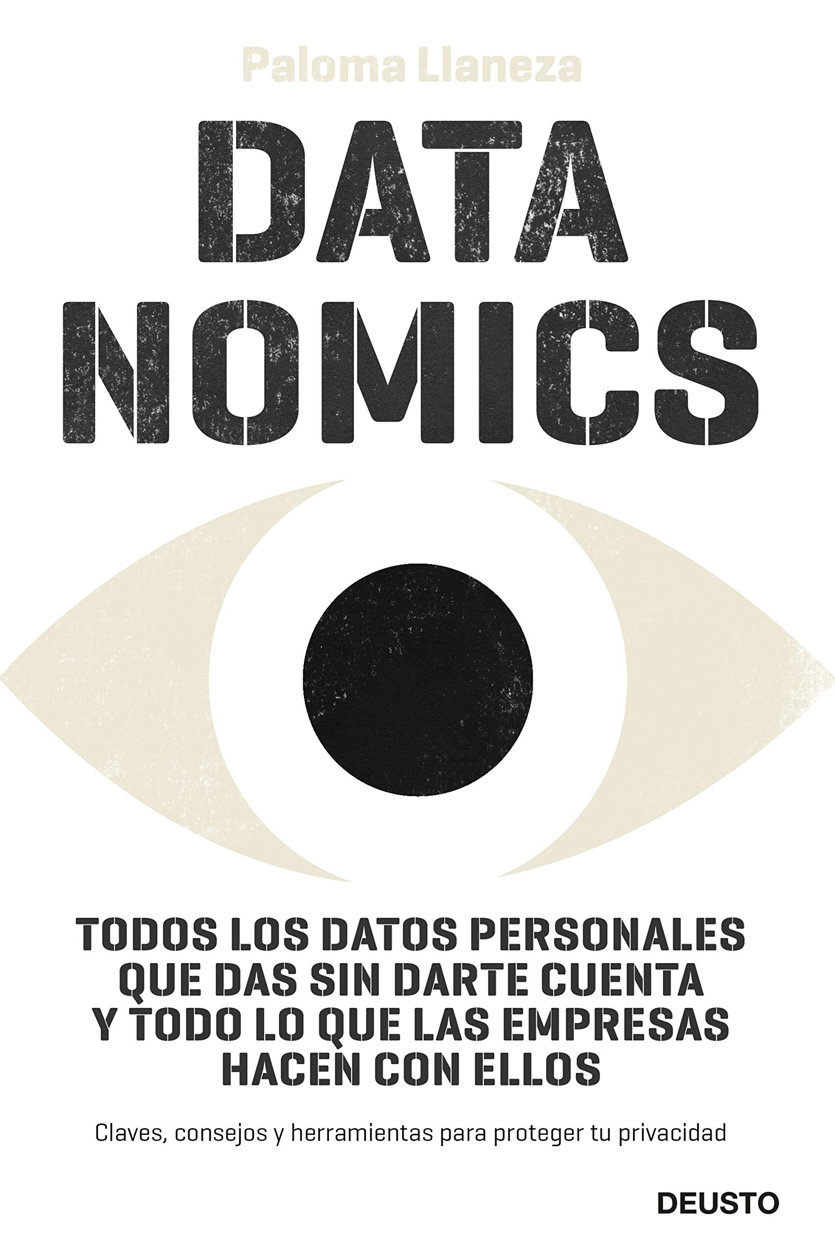 Datanomics: Todos los Datos Personales Que Das sin Darte Cuenta y Todo Lo Que las Empresas Hacen con Ellos