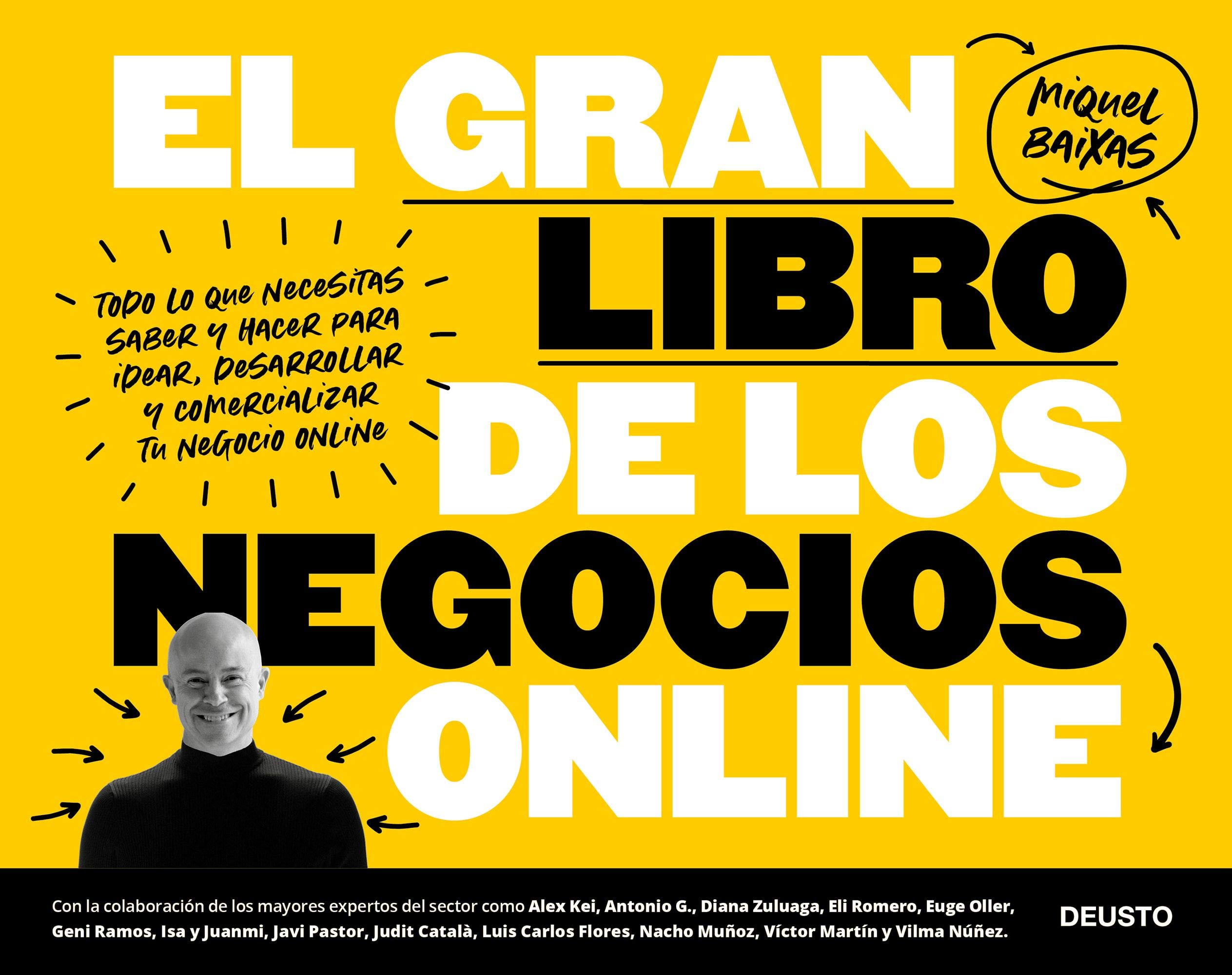 El Gran Libro de los Negocios Online: Todo Lo Que Necesitas Saber y Hacer para Idear, Desarrollar y Comercializar Tu Negocio Online