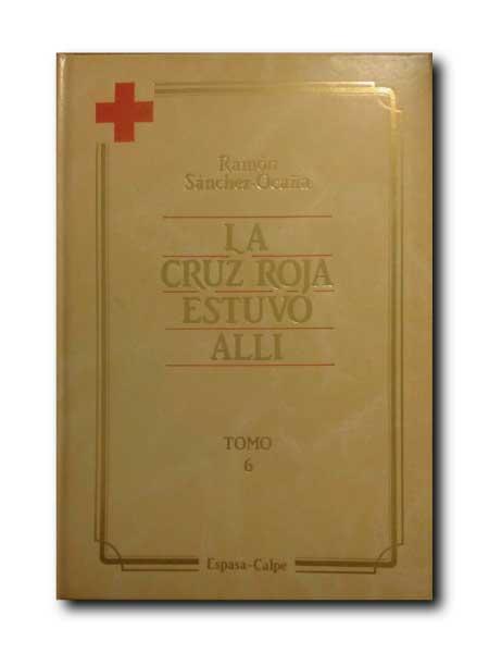 La Cruz Roja estuvo allí. Tomo 6