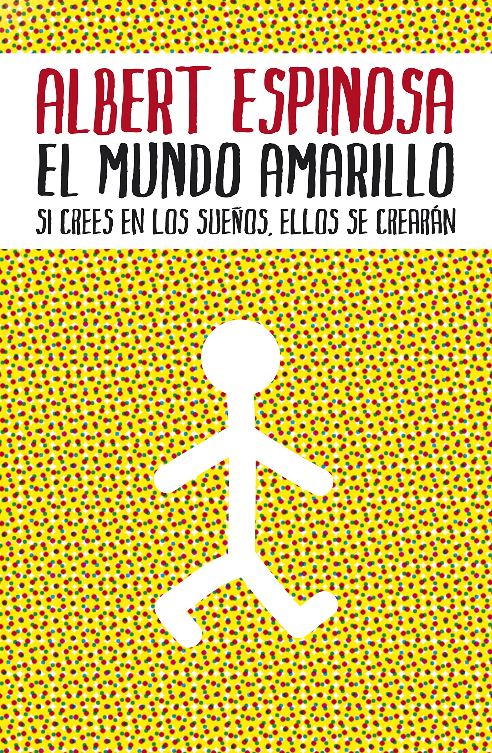 El Mundo Amarillo: Si Crees en los Sueños, Ellos Se Crearán