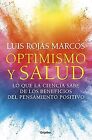 Optimismo y Salud: Lo Que la Ciencia Sabe de los Beneficios Del Pensamiento Positivo