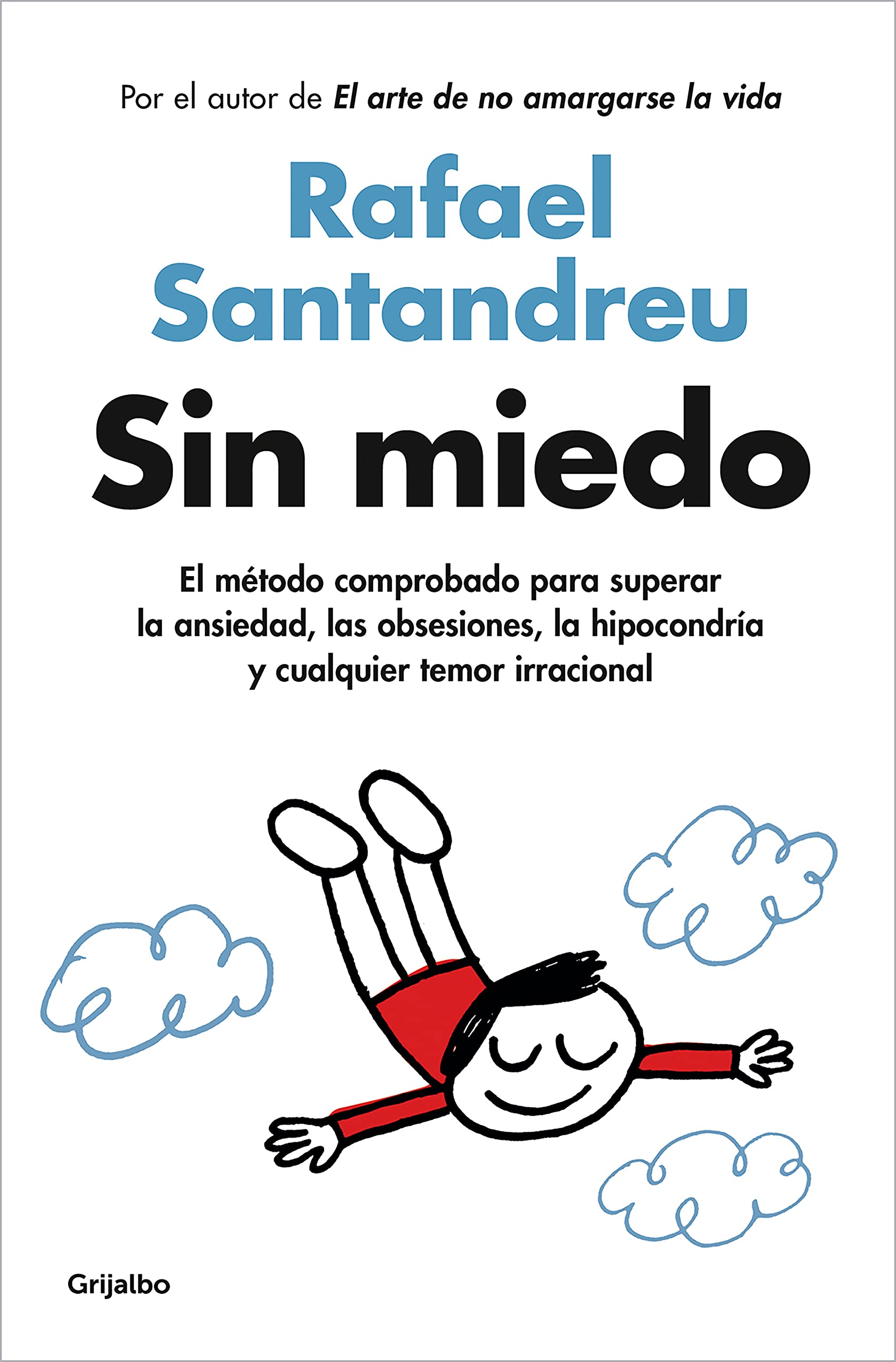 Sin Miedo: el Método Comprobado para Superar la Ansiedad, las Obsesiones, la Hipocondría y Cualquier Temor Irracional