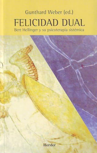 Felicidad dual Bert hellinger y su psicoterapia sistémica