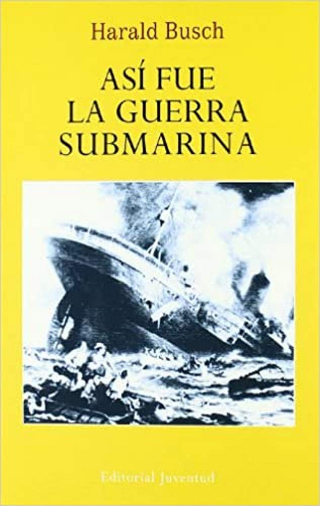 Así fue la guerra submarina