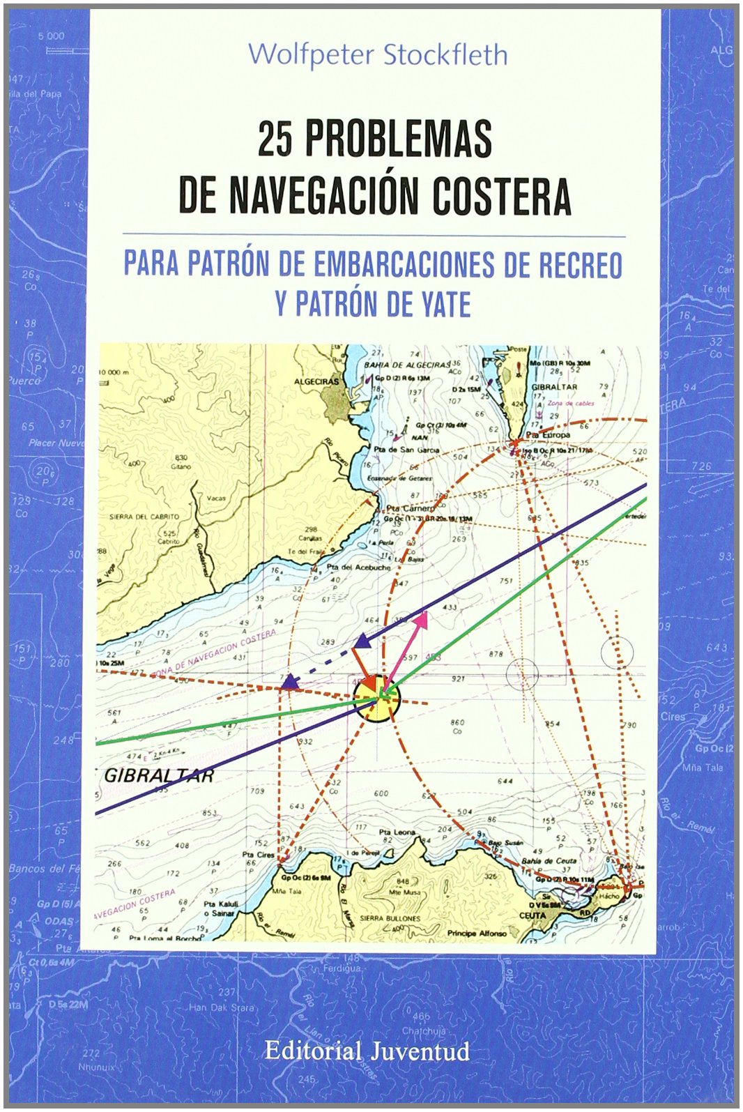 25 Problemas de Navegacion Costera: para Patron de Embarcaciones de Recreo y Patron de Yate