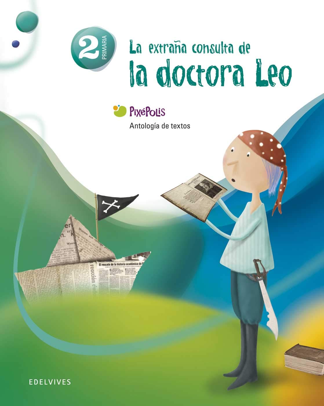 Pixépolis, la extraña consulta de la doctora Leo, 2 Educación Primaria. Antología de textos