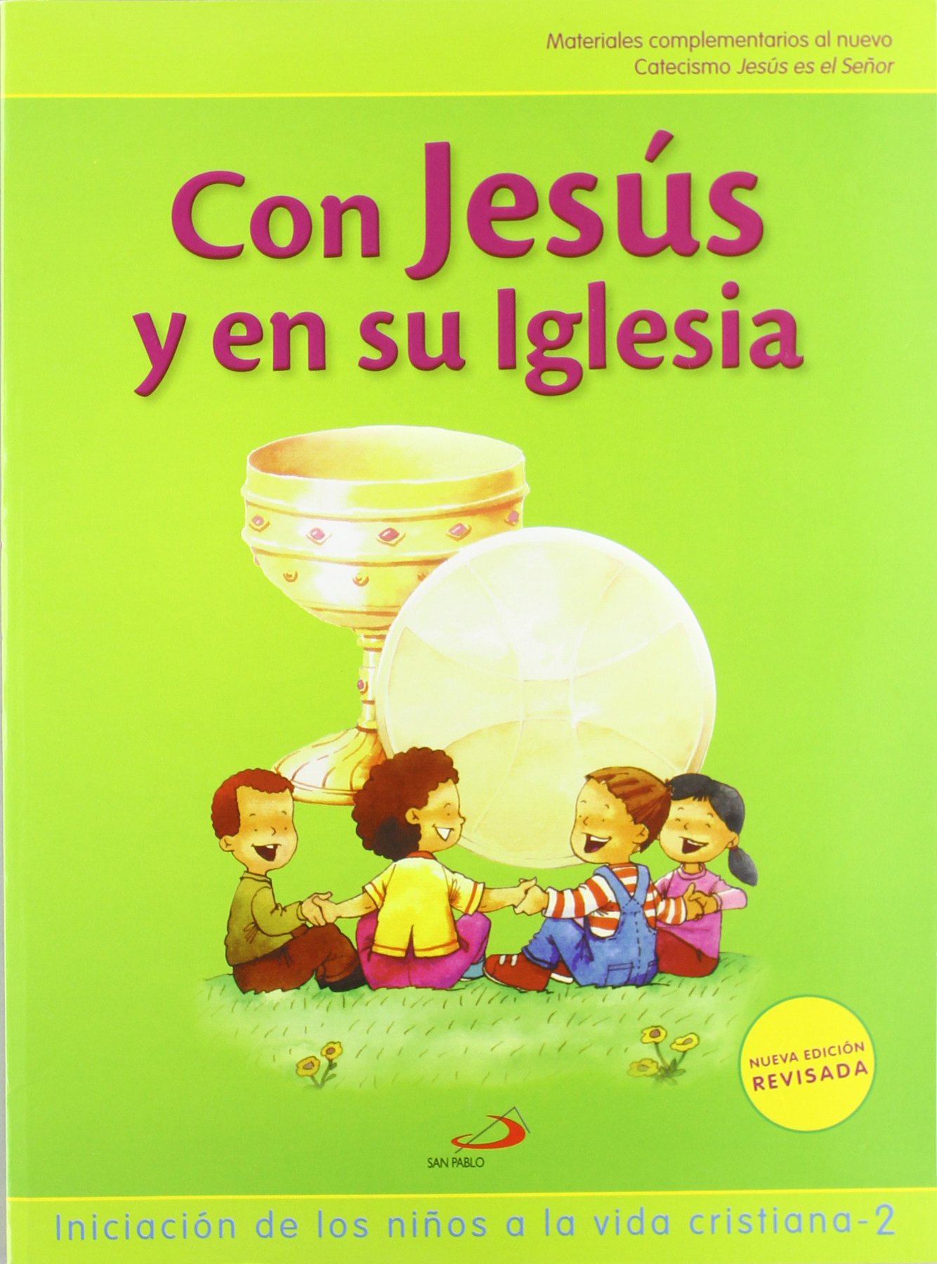 Con Jesús y en Su Iglesia Iniciación de los Niños a la Vida Cristiana 2: Material Complementario Al Nuevo Catecismo Jesús Es el Señor