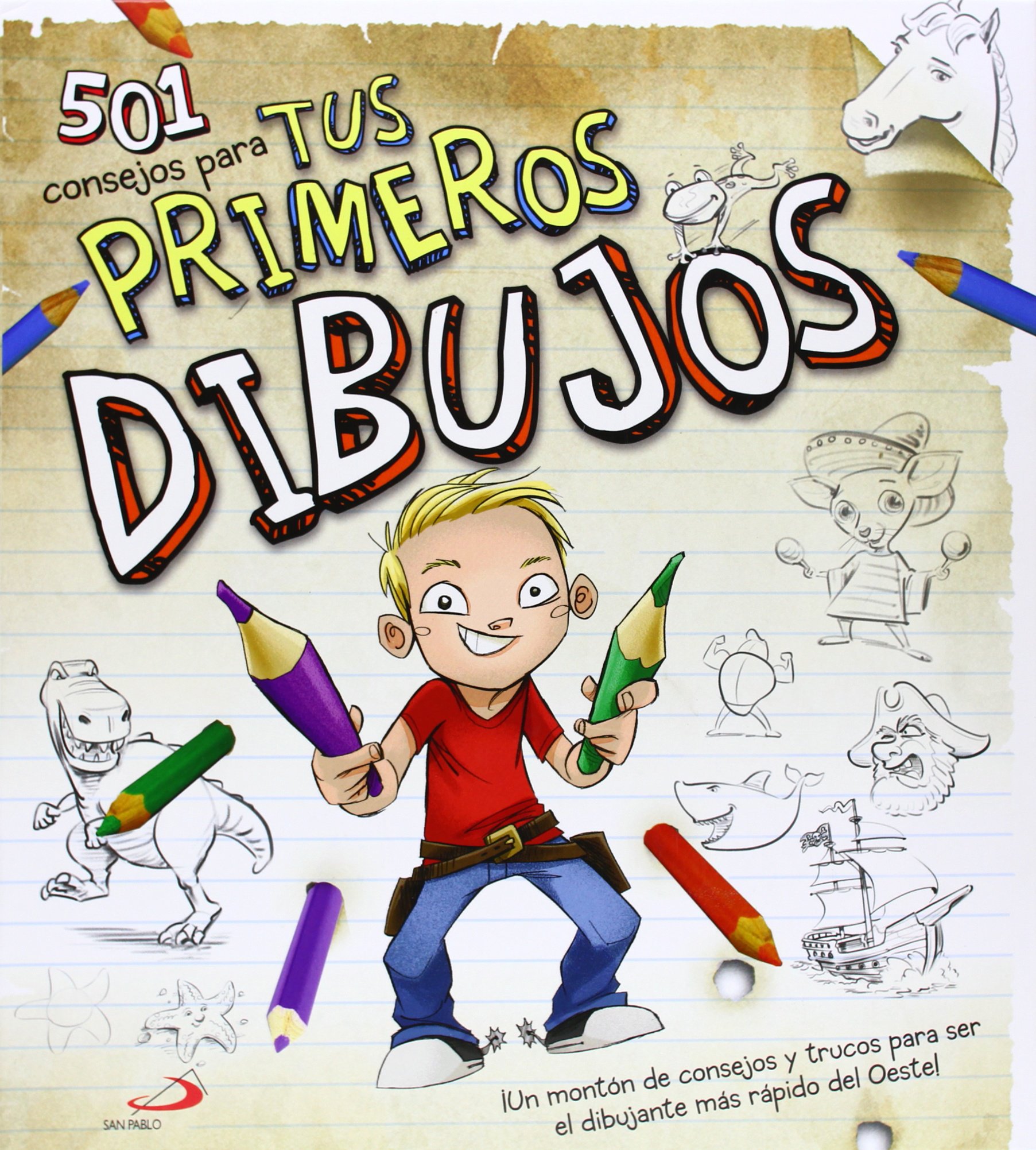 501 Consejos para Tus Primeros Dibujos: ¡un Montón de Consejos y Trucos para Ser el Dibujante Más Rápido Del Oeste!