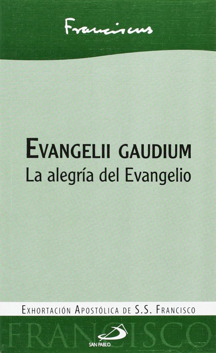 Evangelii Gaudium: la Alegría Del Evangelio