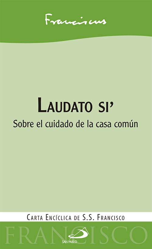 Laudato Si': sobre el Cuidado de la Casa Común