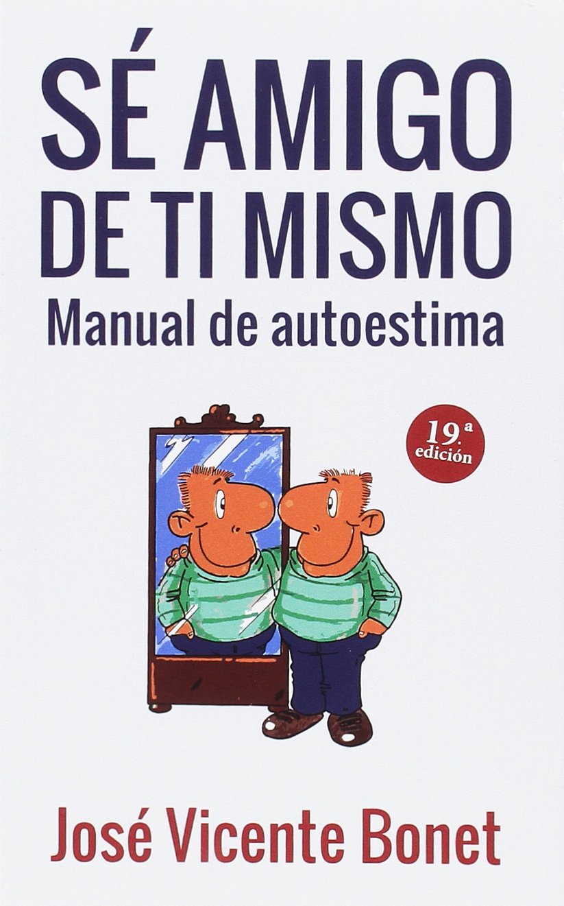 Sé Amigo de Ti Mismo: Manual de Autoestima: 36