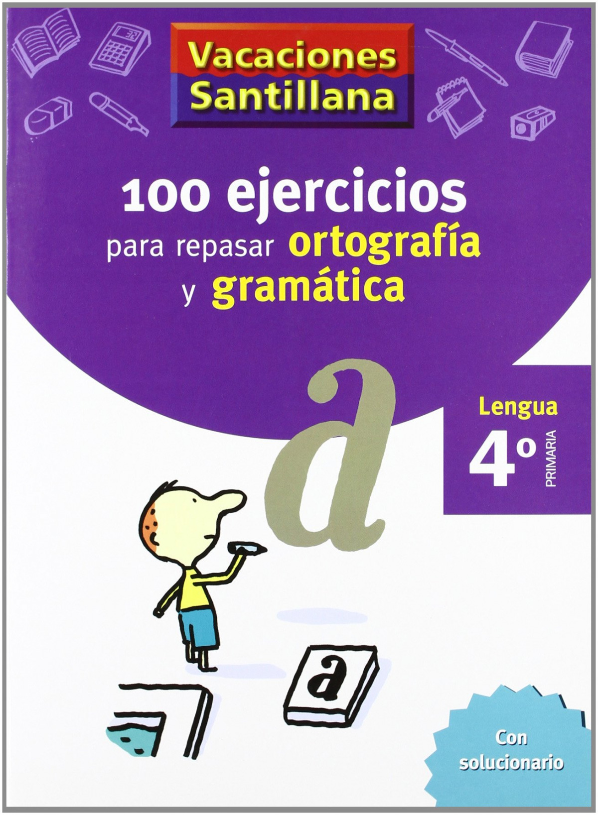 Vacaciones Santillana 4 Primaria: 100 Ejercicios para Repasar Ortografía y Gramática