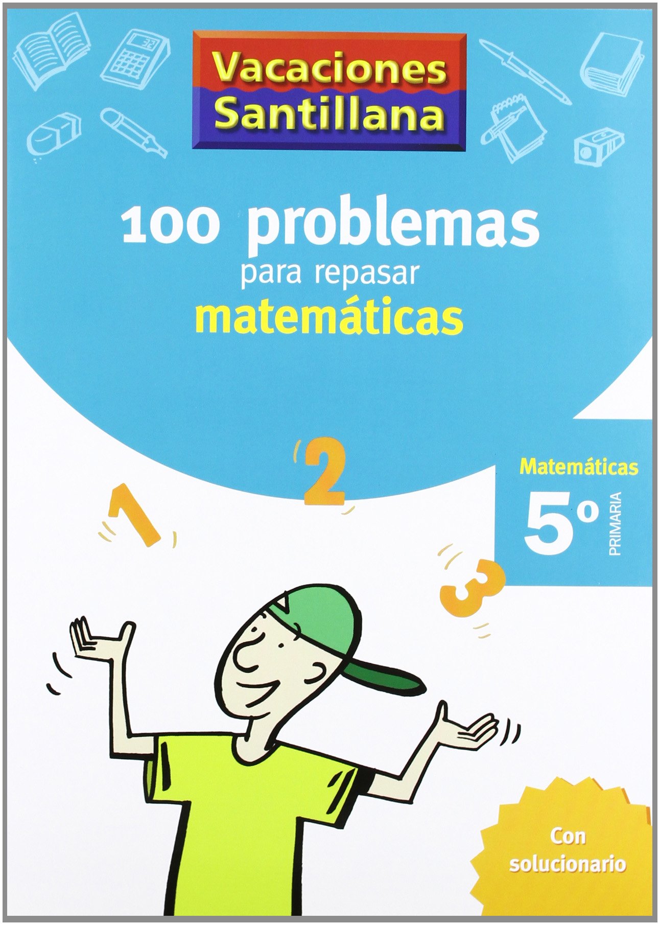 Vacaciónes Santillana, Cuaderno de Matemáticas, 5 Educación Primaria