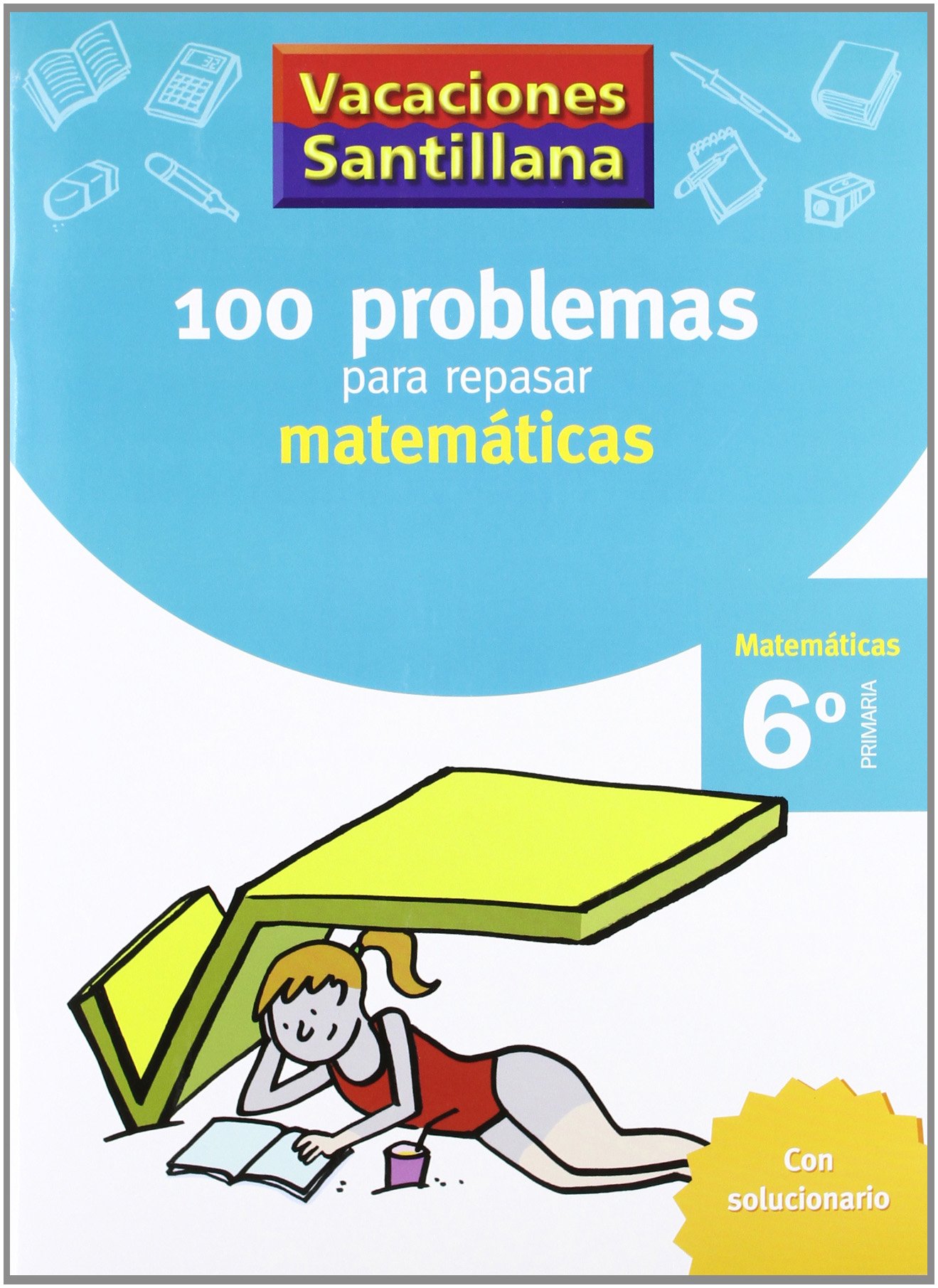 Vacaciones Santillana 100 Problemas para Repasar Matemáticas 6º Primaria - 9788429408423