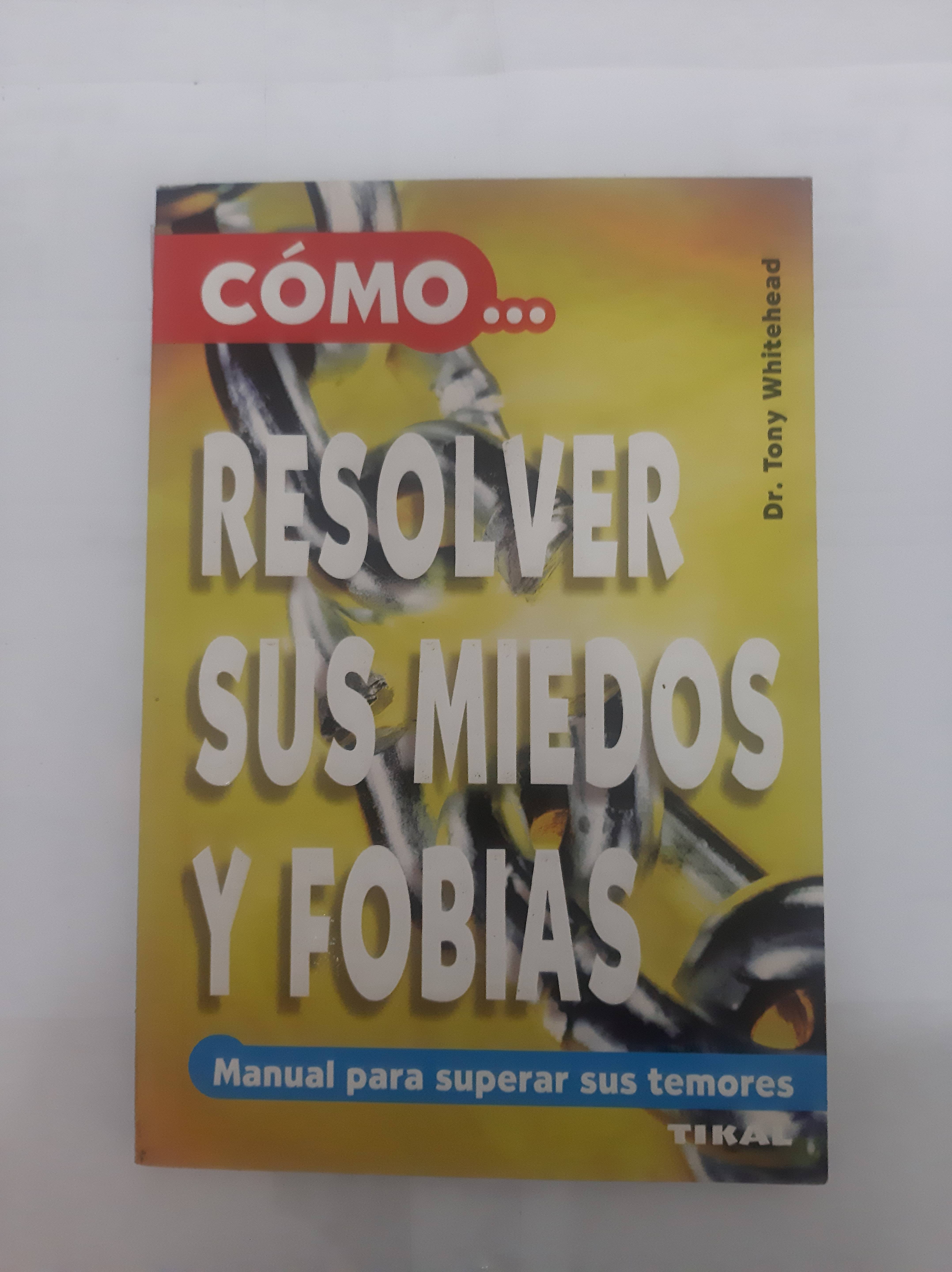Cómo resolver sus miedos y fobias