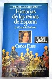 Historias de las Reinas de España/**la Casa de Borbón