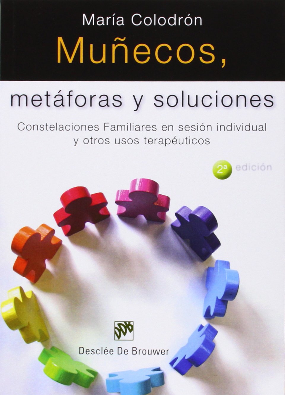 Muñecos, Metáforas y Soluciones: Constelaciones Familiares en Sesión Individual y Otros Usos Terapéuticos: 10