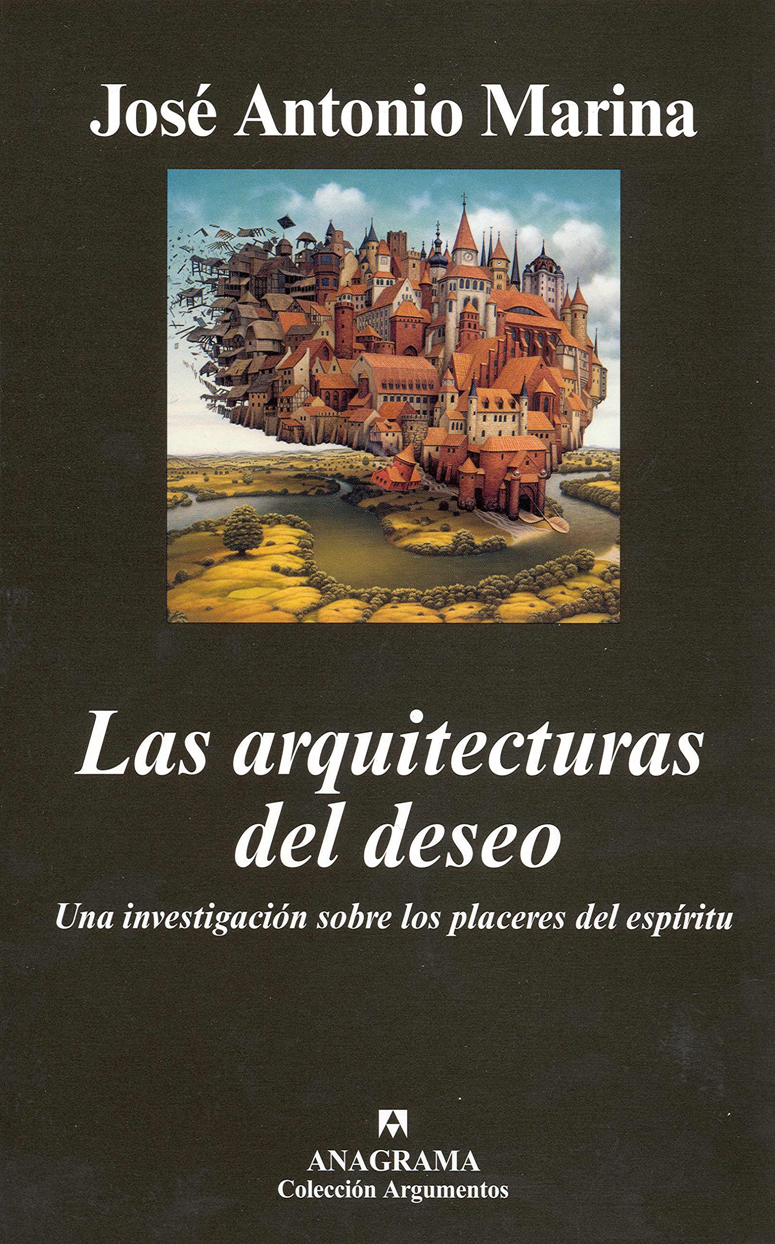 Las Arquitecturas Del Deseo: Una Investigación sobre los Placeres Del Espíritu: Una Investigacion sobre los Placeres Del Espiritu