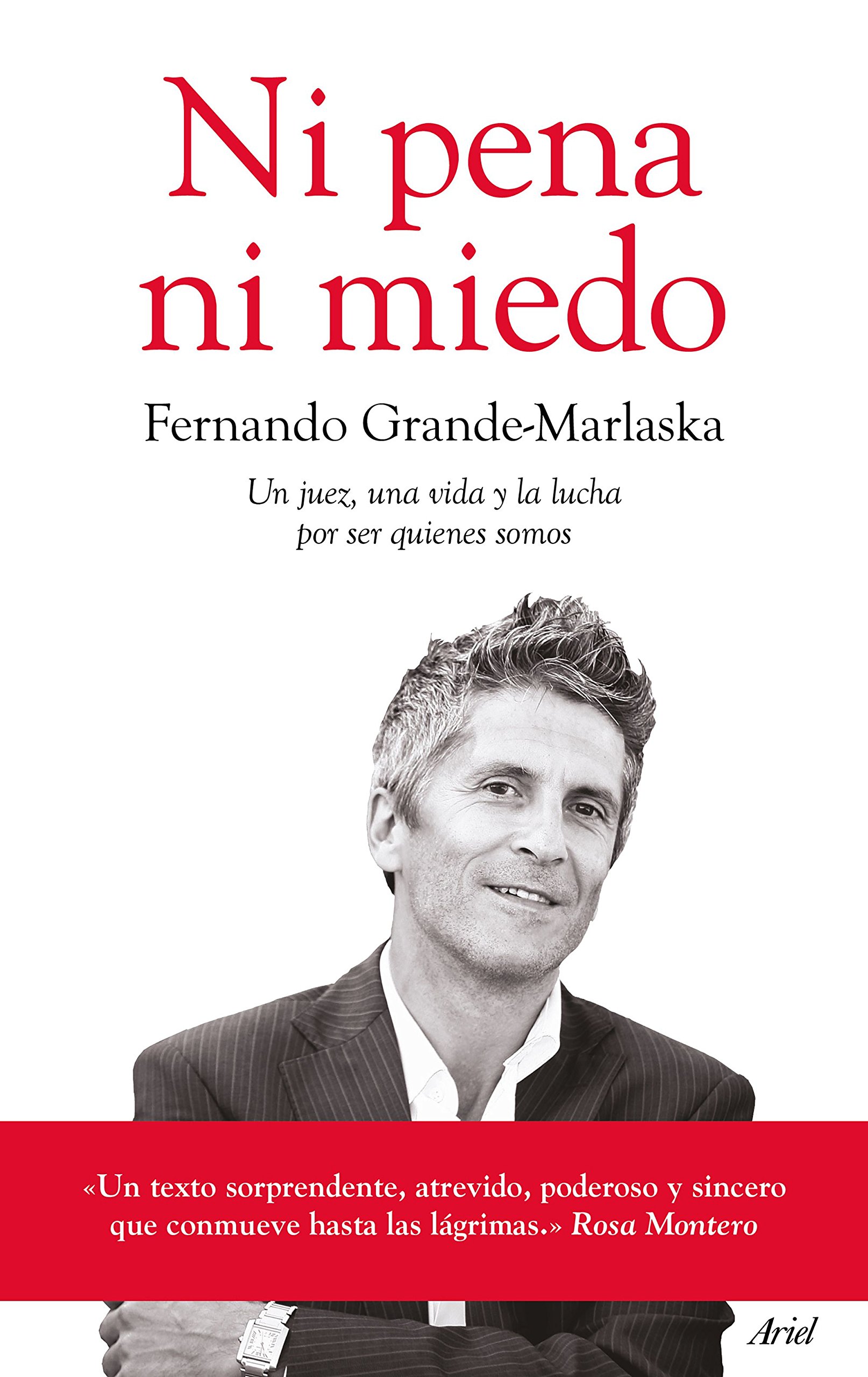 Ni Pena Ni Miedo: Un Juez, Una Vida y la Lucha por Ser Quienes Somos